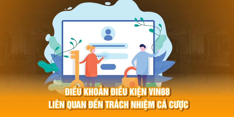 Điều khoản điều kiện Vin88 liên quan đến trách nhiệm cá cược