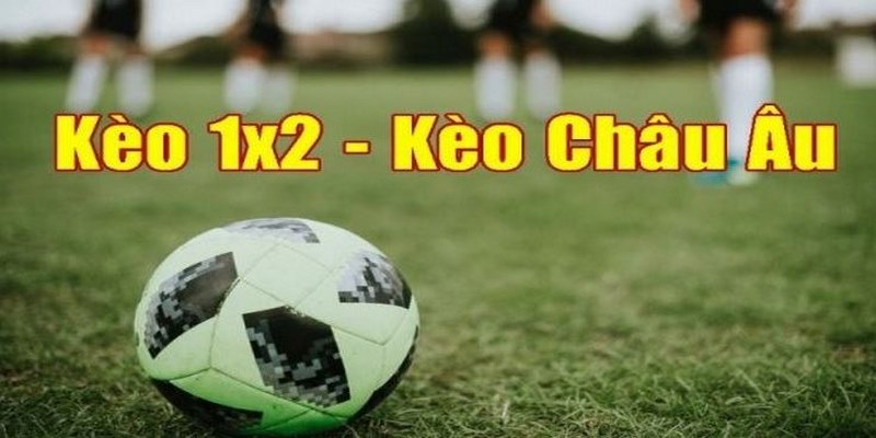 Kèo cược Châu Âu hiện cung cấp trong mọi trận bóng